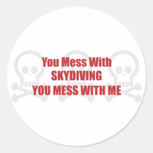 You Mess With Skydiving You Mess With Me Classic Round Sticker