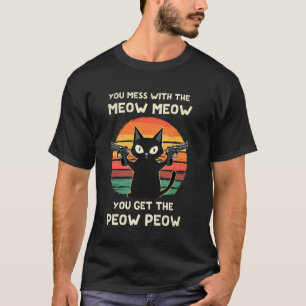 You Mess With The Meow Meow Cats & Gun Lover Cat D T-Shirt