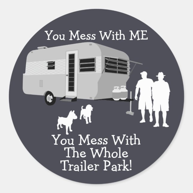 ... You Mess With The Whole Trailer Park stickers (Front)