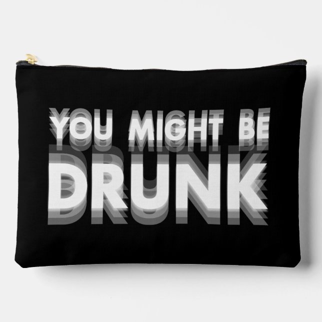 You Might Be Drunk Funny Drinking Humour Accessory Pouch (Front)