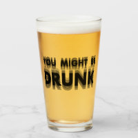 You Might Be Drunk Funny Drinking Humour