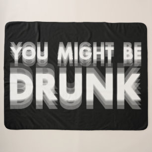 You Might Be Drunk Funny Drinking Humour Sherpa Blanket