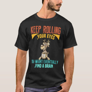 You Might Eventually Find A Brain Graphic T-Shirt