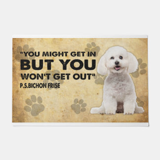 You might Get In But You Won’t Get Out Bichon Fris Doormat