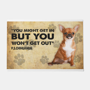 You might Get In But You Won’t Get Out Chihuahua Doormat