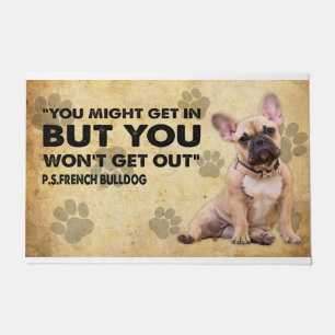You might Get In But You Won’t Get Out French Bull Doormat