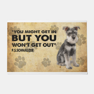 You might Get In But You Won’t Get Out Schnauzer Doormat