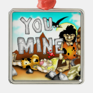 YOU MINE - Funny Prehistoric Caveman Valentine Metal Tree Decoration