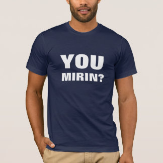 You Mirin? Dark T-Shirt