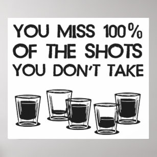 You Miss 100% of the Shots You Don't Take Poster