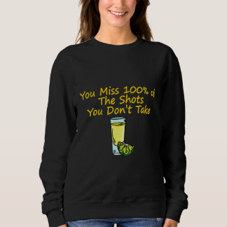 You Miss 100 Of The Shots You Don't Take Sweatshirt