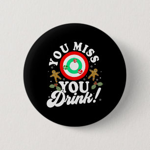 You Miss Game You Drink Game Funny Christmas  6 Cm Round Badge