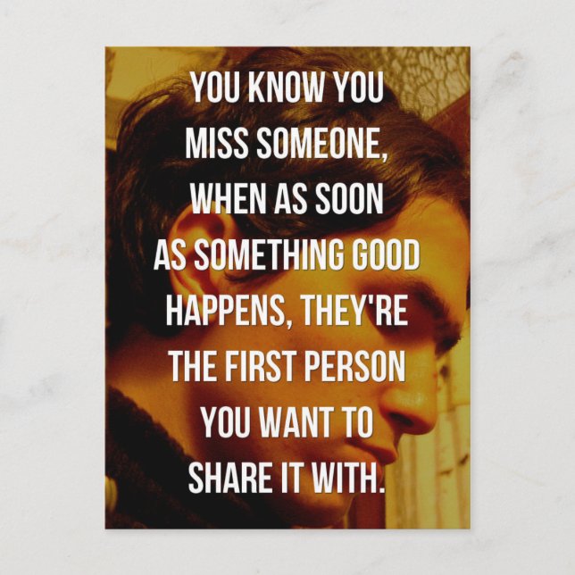 You Miss Someone Quote Postcard (Front)