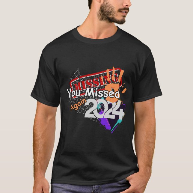 You Missed Again-2024 T-Shirt (Front)