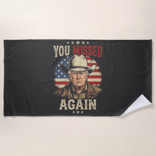 you missed again beach towel