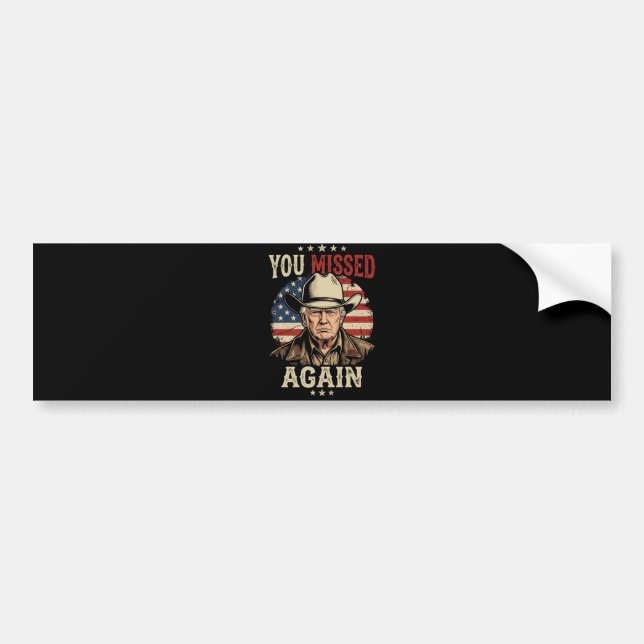 you missed again bumper sticker (Front)