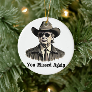 You Missed Again Cowboy Trump Election Ceramic Tree Decoration