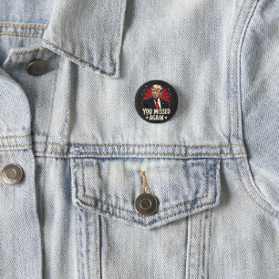 You Missed Again Save the Pets Trump Election  3 Cm Round Badge