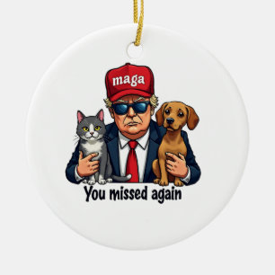 You Missed Again Save the Pets Trump Election Ceramic Tree Decoration