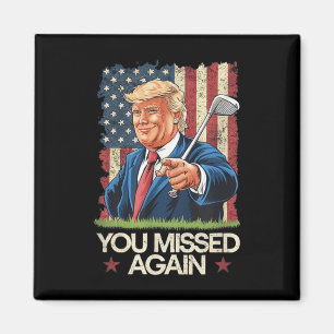 You Missed Again Trump 2024 Usa Flag Magnet