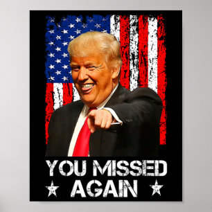 You Missed Again Trump 2025 Usa Flag 1 Poster