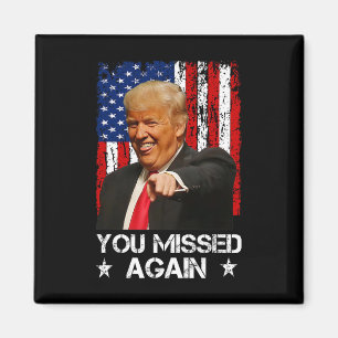You Missed Again Trump 2025 Usa Flag 2 Magnet