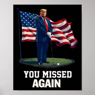 You Missed Again Trump 2025 Usa Flag 3  Poster