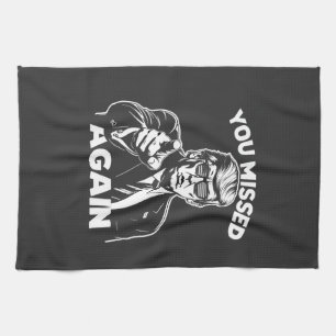 You Missed Again Trump Election Tea Towel