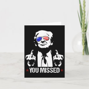 You Missed Donald Trump Funny Pro Trump 2024  Card