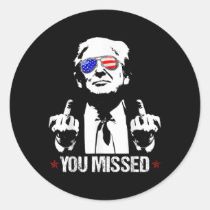 You Missed Donald Trump Funny Pro Trump 2024 Classic Round Sticker