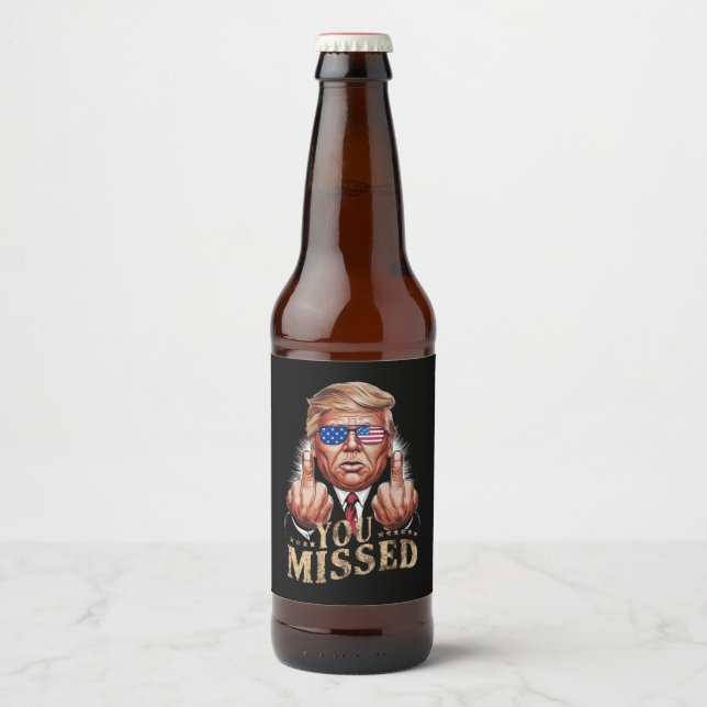 You Missed Donald Trump US Election Beer Bottle Label (Front)