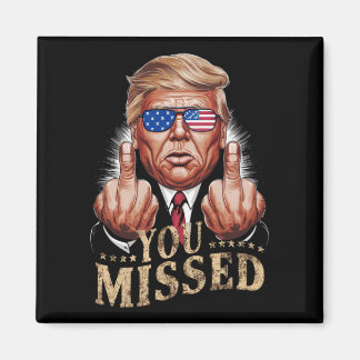 You Missed Donald Trump US Election Magnet