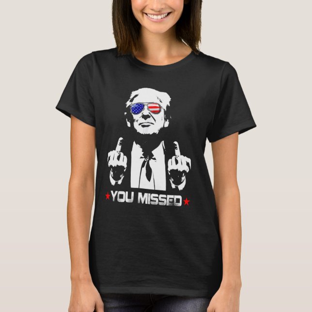You Missed ! Funny American President T-Shirt (Front)