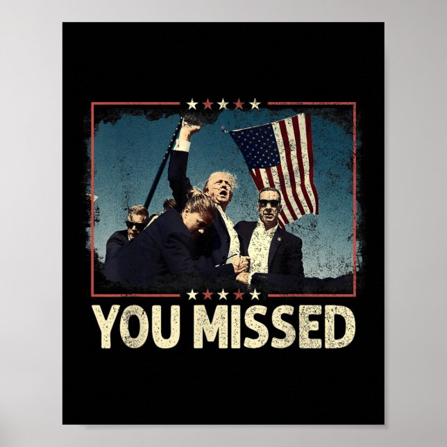 You Missed Shirt, You Missed Trump 2024 You Missed Poster (Front)