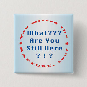 You missed the rapture..." 15 cm square badge