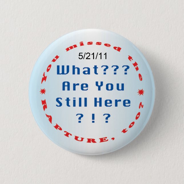 "You missed the rapture..." 6 Cm Round Badge (Front)