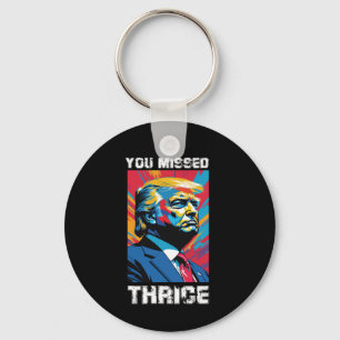 You Missed Thrice Trump Sticker1 Key Ring