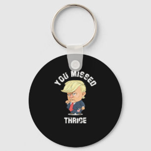 You Missed Thrice Trump Sticker2 Key Ring