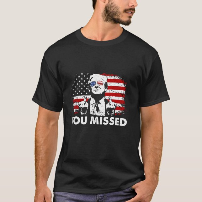 You Missed Trump 2024 T-Shirt (Front)