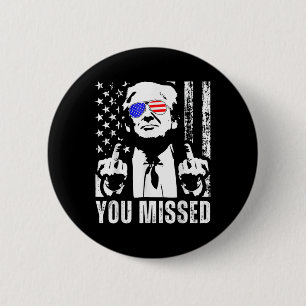 You Missed Trump 2024 Us American Flag Funny (fron 6 Cm Round Badge