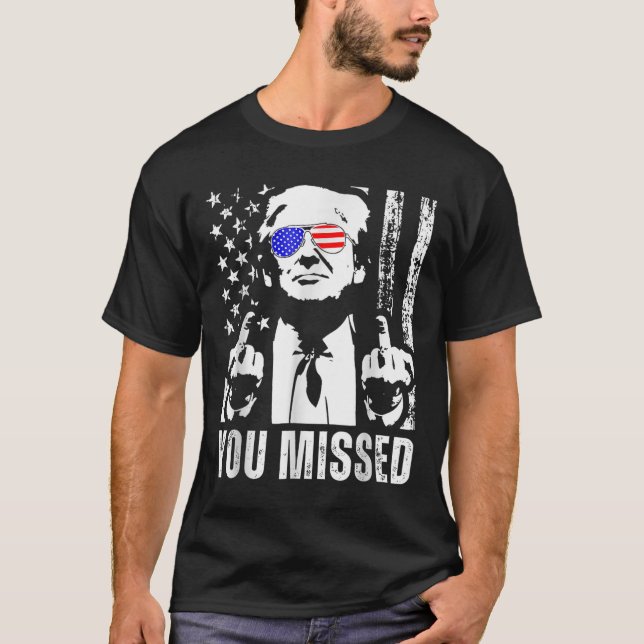 You Missed Trump 2024 Us American Flag Funny (fron T-Shirt (Front)