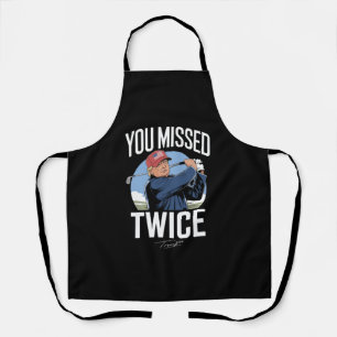 You Missed Twice Golf 2024 Vote Trump Missed Me Apron