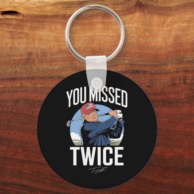 You Missed Twice Golf 2024 Vote Trump Missed Me  Key Ring (Front)