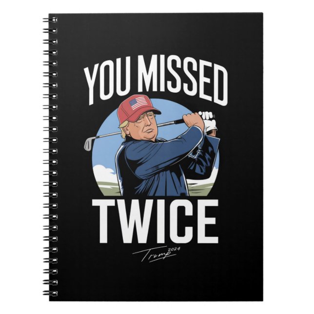 You Missed Twice Golf 2024 Vote Trump Missed Me  Notebook (Front)