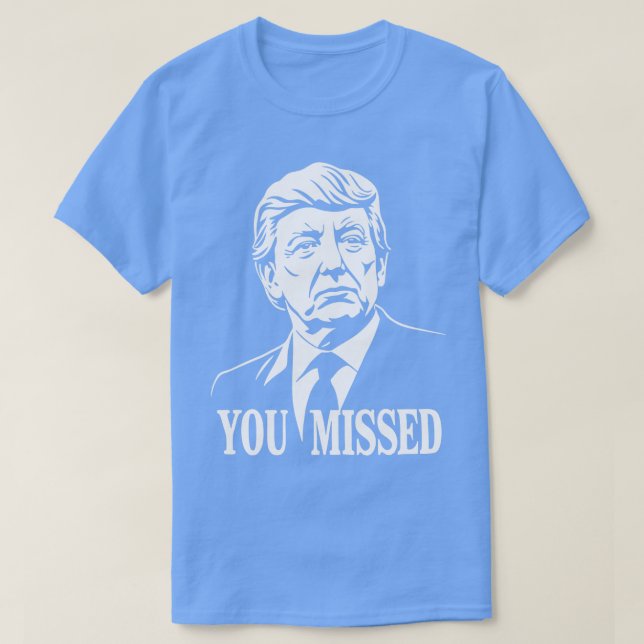 You Missed Twice i will never surrender 1 T-Shirt (Design Front)