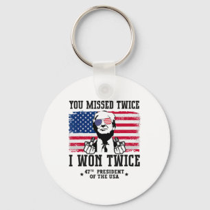 You Missed Twice I Won Twice Trump Won 47 Trump 20 Key Ring