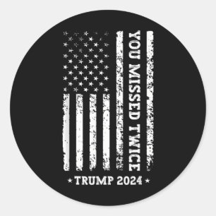 You Missed Twice Shirt You Missed Again Trump 2025 Classic Round Sticker
