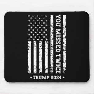 You Missed Twice Shirt You Missed Again Trump 2025 Mouse Pad