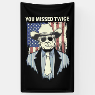 You Missed Twice Western Trump Cowboy Trump 2024  Banner