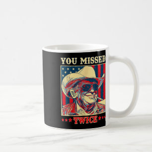 You Missed Twice Western Trump Cowboy Trump 2025 Coffee Mug